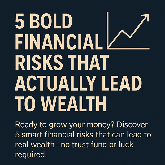 Graphic promoting 5 bold financial risks leading to wealth with a growth arrow and investment message.