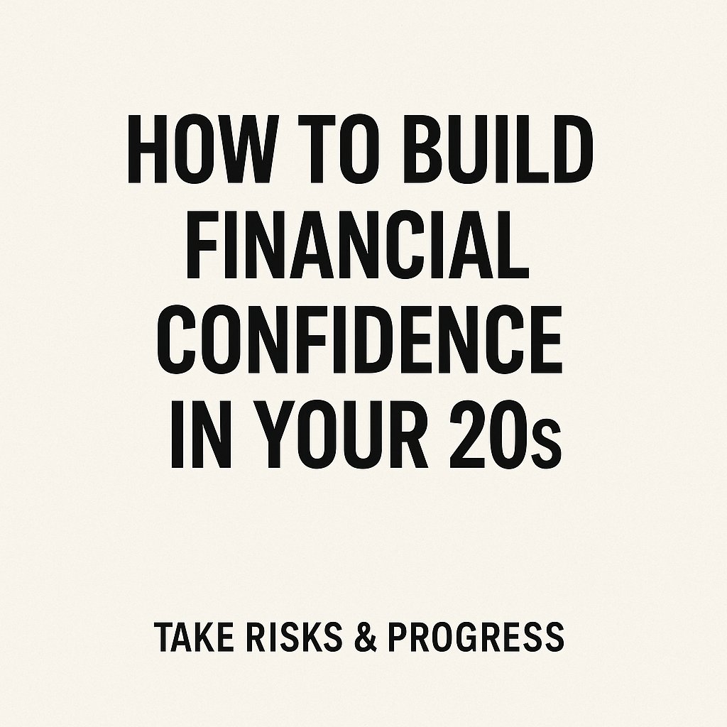Text graphic on building financial confidence in your 20s with motivational message to take risks and progress.