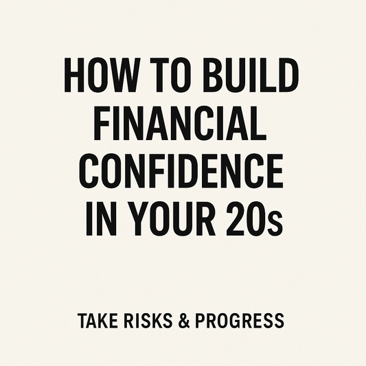 Text graphic on building financial confidence in your 20s with motivational message to take risks and progress.